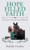 Hope Filled Faith: A Journey through Life & Horses