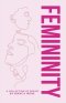 Femininity: A Collection of Poems