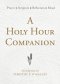 A Holy Hour Companion: Prayer, Scripture, Reflection, Ritual