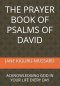THE PRAYER BOOK OF PSALMS OF DAVID: ACKNOWLEDGING GOD IN YOUR LIFE EVERY DAY