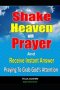 Shake Heaven With Prayer And Receive Instant Answer: Praying To Grab God's Attention
