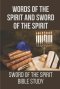 Words Of The Spirit And Sword Of The Spirit: Sword Of The Spirit Bible Study: Connect The Words Of The Spirit And The Sword