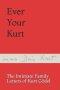 Ever Your Kurt: The Intimate Family Letters of Kurt Gödel