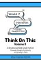 Think On This Volume II: A devotional/bible study hybrid: 52 weekly thoughts for learning and growing in Christ