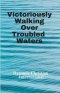 Victoriously Walking Over Troubled Waters