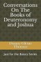Conversations On The Books of Deuteronomy and Joshua