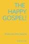The Happy Gospel!: Effortless Union With A Happy God