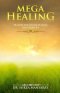 Mega Healing: Prayers for Divine Healing for Your Life