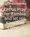 Let us Pray for Zambia and let His Kingdom Come...