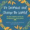 Be Generous and Change the World: 30 Day Simple Acts of Generosity Challenge: Book II of the Spread Goodness and Light Series