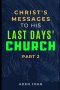 Christ's Messages To His Last Day's Church - Part II: The State Of The Church At This End Of Time - II