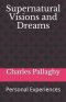 Supernatural Visions and Dreams: Personal Experiences