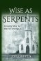 Wise as Serpents: Growing Wise to the Evil Among Us