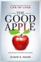 The Good Apple: Discover how you can live a life of love. A fresh look at the fruit of the Spirit.