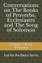 Conversations on The Books of Proverbs, Ecclesiastes and The Song of Solomon