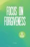 Focus on Forgiveness