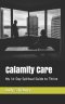 Calamity Care: My 31-Day Spiritual Guide to Thrive