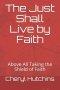 The Just Shall Live by Faith: Above All Taking the Shield of Faith
