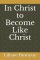 In Christ to Become Like Christ