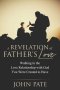 A Revelation of Father's Love: Walking in the Love Relationship with God You Were Created to Have