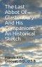 The Last Abbot Of Glastonbury And His Companions: An Historical Sketch