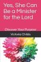 Yes, She Can Be a Minister for the Lord: Discover Your Purpose
