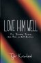 Love Him Well: My Journey Towards God, Truth, and Self-Acceptance