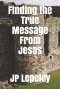 Finding the True Message From Jesus