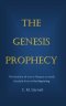 The Genesis Prophecy: The timeline of man's lifespan on earth foretold from In the Beginning