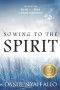 Sowing to the Spirit: The Believer's Secret to a Walk in Divine Sufficiency