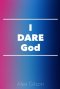 I DARE God