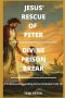 Jesus' Rescue of Peter...Divine Prison Break