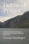 Devoted Prayer: Embracing God's Challenge to Develop a Powerful & Productive Prayer Life