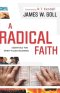 A Radical Faith: Essentials for Spirit-Filled Believers