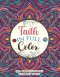 Faith in Full Color - An Inspirational Bible Verse Coloring Book Scripture in Color