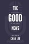 The Good News: Meditations on the Gospel