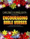 Christian Coloring Book for Adults with Encouraging Bible Verses to Reduce Anxiety and Stress: Powerful Bible Quotes for Relaxation