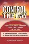 Control the Day: Powerful daily prayers that take charge of the day: 31 daily devotional confessions to guide and inspire you each day
