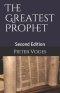 The Greatest Prophet: Second Edition