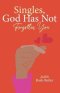 Singles, God Has Not Forgotten You