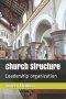Church Structure: Leadership organization