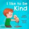 I Like To Be Kind: Children's Picture Book About Kindness