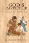 God's Carpenter: St. Joseph's Life in Four Short Stories
