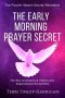 The The Early Morning Prayer Secret: The Key to Dreams and Visions and Supernatural Encounters - A Way to Connect With God Despite the Tribulations of