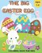 The Big Easter Egg Coloring Book for Kids Ages 1-4: A Collection of Fun and Easy Happy Easter Eggs Coloring Pages for Kids