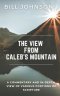 The View from Caleb's Mountain: A Commentary and In-Depth View of Portions of Scripture