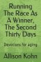 Running The Race As A Winner, The Second Thirty Days: Devotions for aging