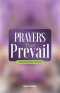 Prayers That Prevail:                                   Obtaining results in prayer