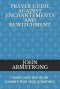 Prayer Guide Against Enchantements and Bewitchment: Overcome the three powers that stop greatness