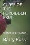 Curse of the Forbidden Fruit: Ye Must Be Born Again